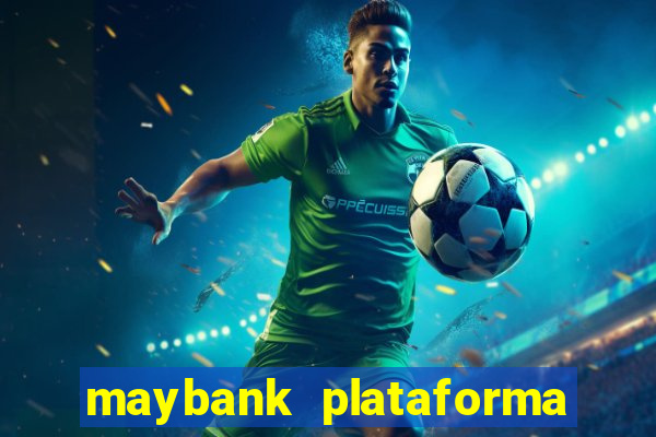 maybank plataforma de jogos